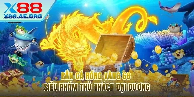 Bắn cá rồng vàng 68