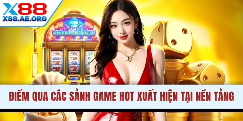Điểm qua các sảnh game hot xuất hiện tại nền tảng