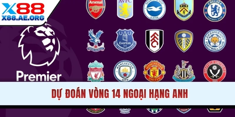 Dự đoán vòng 14 Ngoại hạng Anh