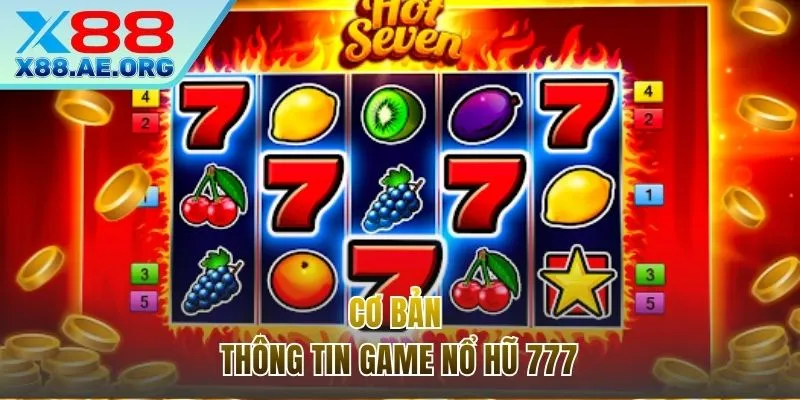 Hiểu đơn giản về tựa game Nổ hũ 777 siêu hot