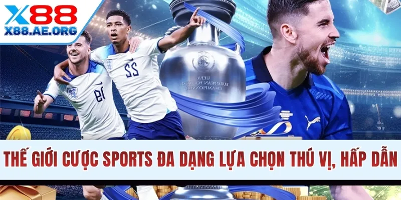 Thế giới cược Sports đa dạng lựa chọn thú vị, hấp dẫn