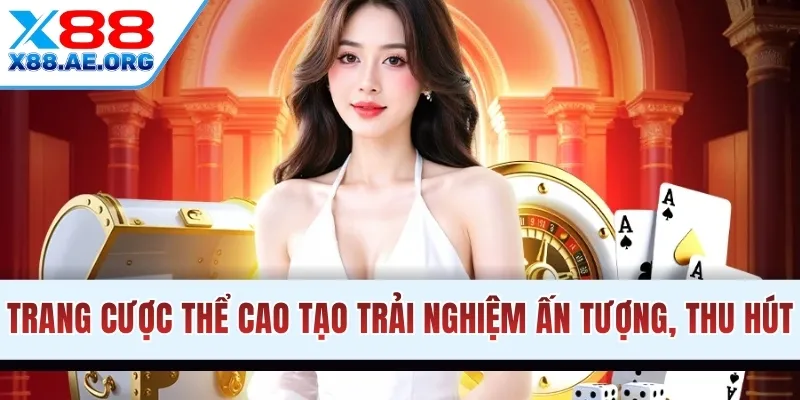 Trang cược thể cao tạo trải nghiệm ấn tượng, thu hút